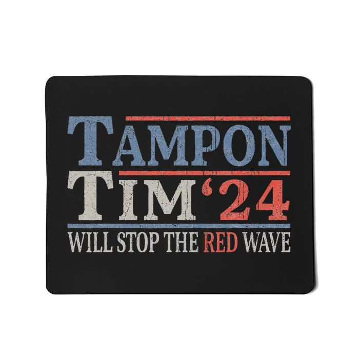 Harris Walz Waltz Tampon Tim Will Stop The Red Wave 2024 Mousepad