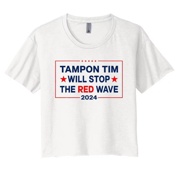 Harris Walz Waltz Tampon Tim Will Stop The Red Wave 2024 Women's Crop Top Tee