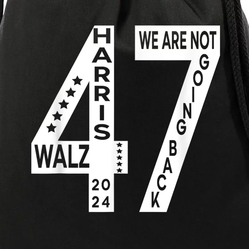 Harris Walz We Are Not Going Back 2024 Kamala Number 47 Drawstring Bag