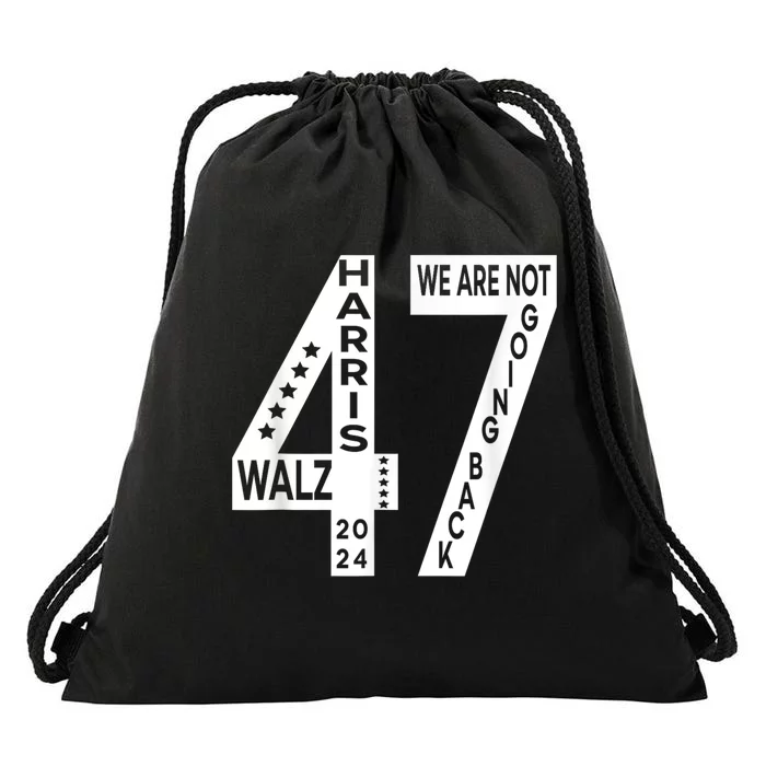 Harris Walz We Are Not Going Back 2024 Kamala Number 47 Drawstring Bag