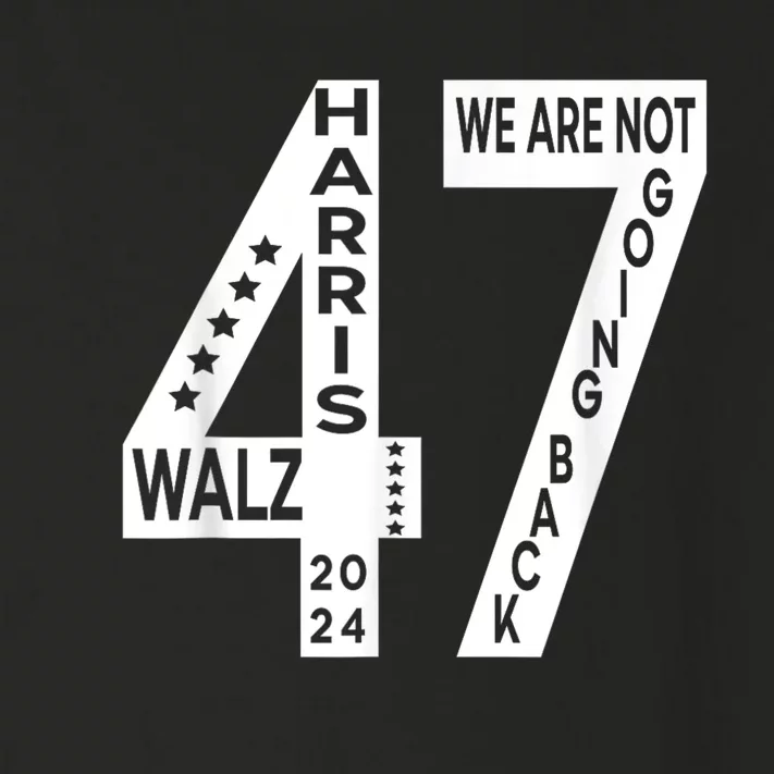 Harris Walz We Are Not Going Back 2024 Kamala Number 47 Toddler Long Sleeve Shirt