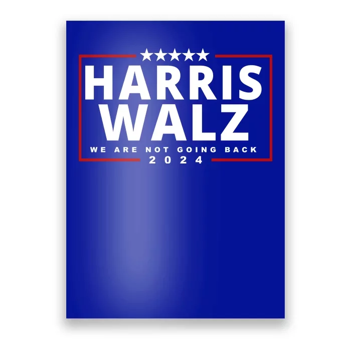 Harris Walz We Are Not Going Back 2024 Election Poster