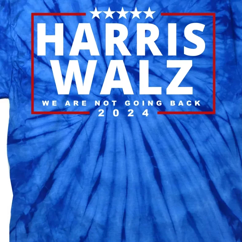 Harris Walz We Are Not Going Back 2024 Election Tie-Dye T-Shirt