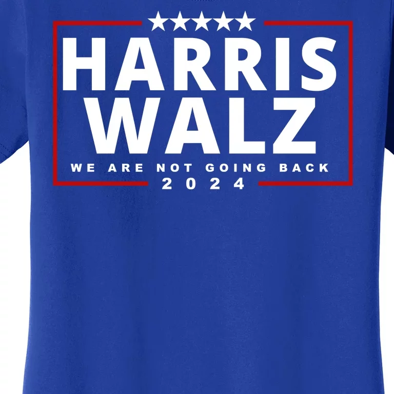 Harris Walz We Are Not Going Back 2024 Election Women's T-Shirt