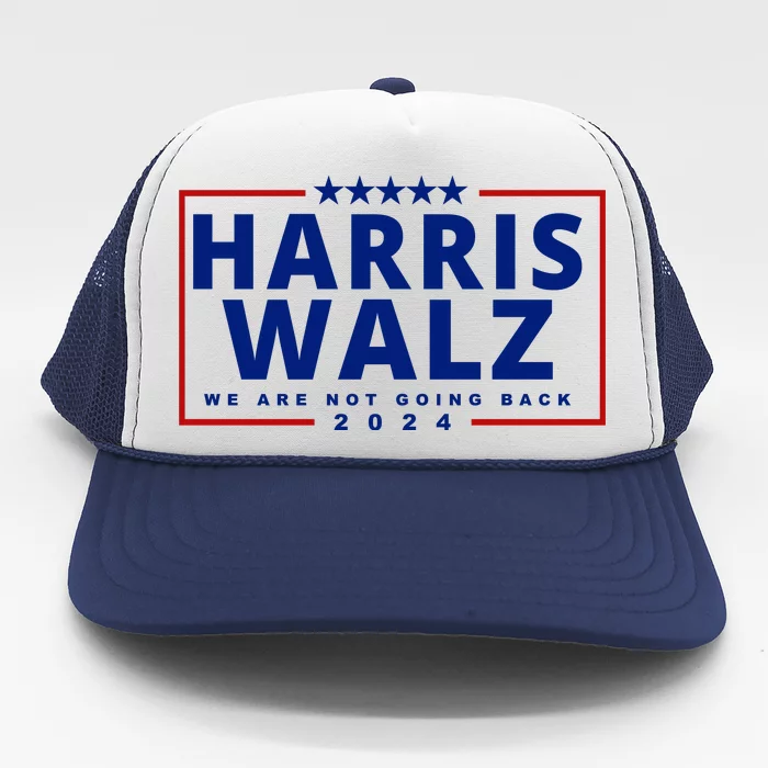 Harris Walz We Are Not Going Back 2024 Election Trucker Hat