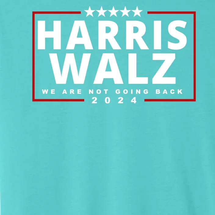 Harris Walz We Are Not Going Back 2024 Election ChromaSoft Performance T-Shirt