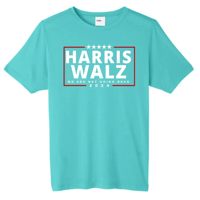 Harris Walz We Are Not Going Back 2024 Election ChromaSoft Performance T-Shirt