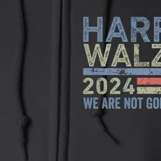 Harris Walz Waltz 2024 We Are Not Going Back For President Full Zip Hoodie