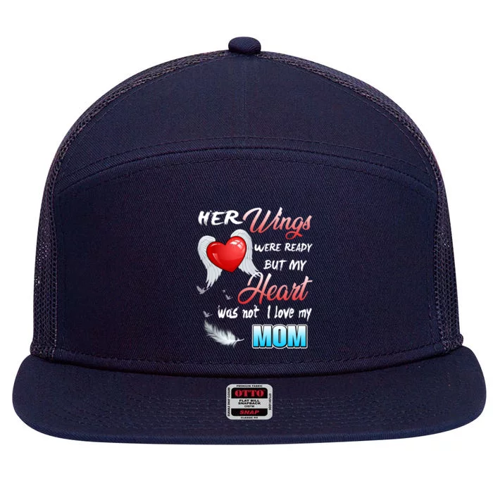 Her Wings Were Ready But My Heart Was Not I Love My Mom Gift 7 Panel Mesh Trucker Snapback Hat