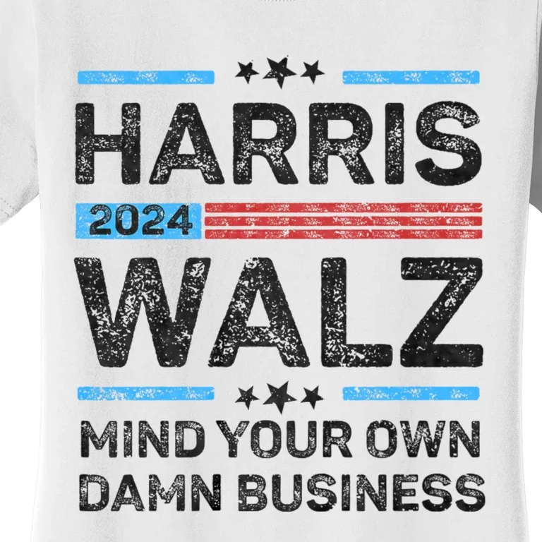 Harris Walz Waltz 2024 Mind Your Own Damn Business Women's T-Shirt