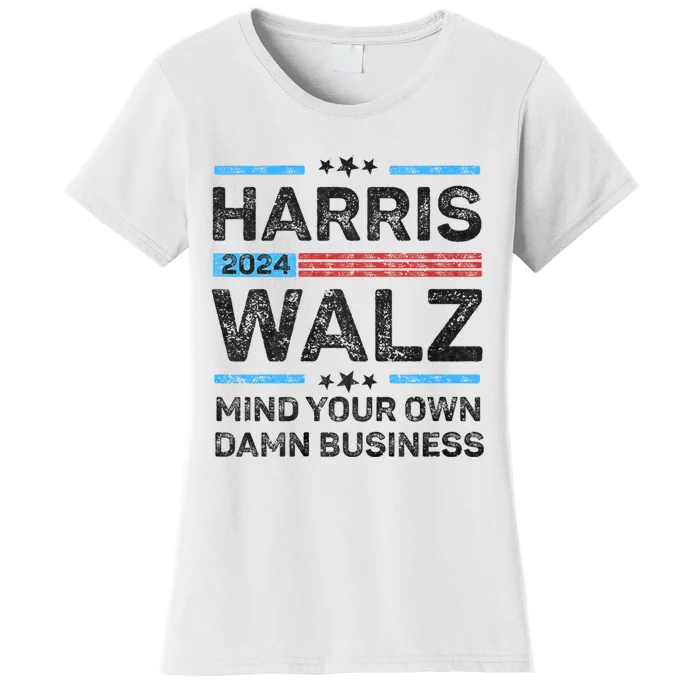 Harris Walz Waltz 2024 Mind Your Own Damn Business Women's T-Shirt