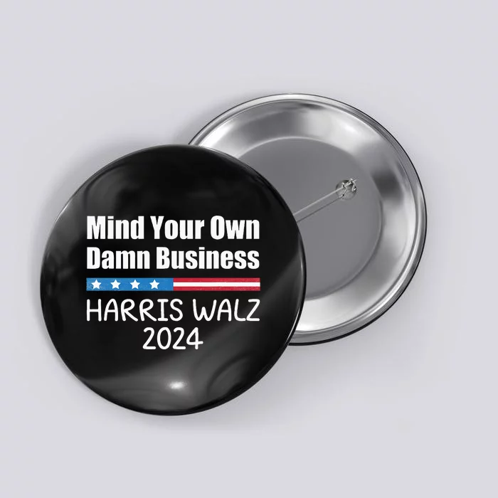 Harris Walz Waltz 2024 Mind Your Own Damn Business Button