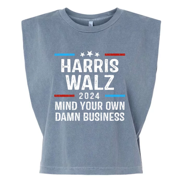 Harris Walz Waltz 2024 Mind Your Own Damn Business Garment-Dyed Women's Muscle Tee