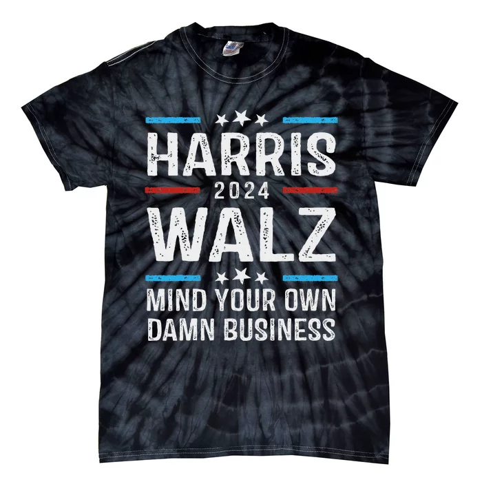 Harris Walz Waltz 2024 Mind Your Own Damn Business Tie-Dye T-Shirt