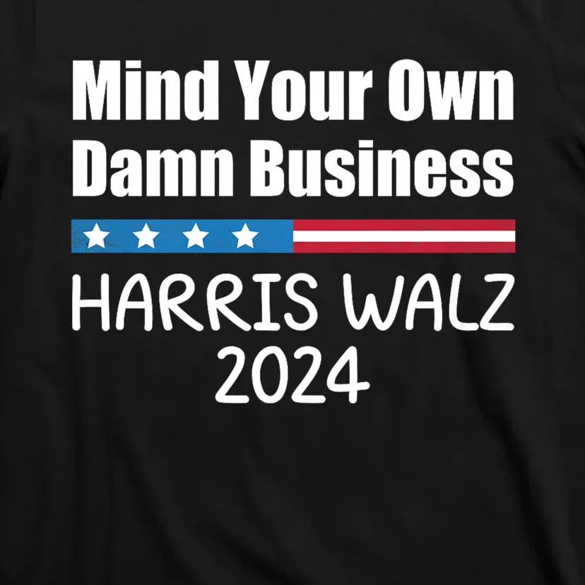 Harris Walz Waltz 2024 Mind Your Own Damn Business T-Shirt