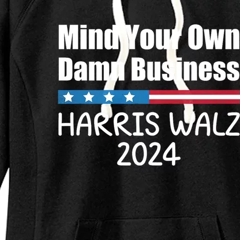 Harris Walz Waltz 2024 Mind Your Own Damn Business Women's Fleece Hoodie