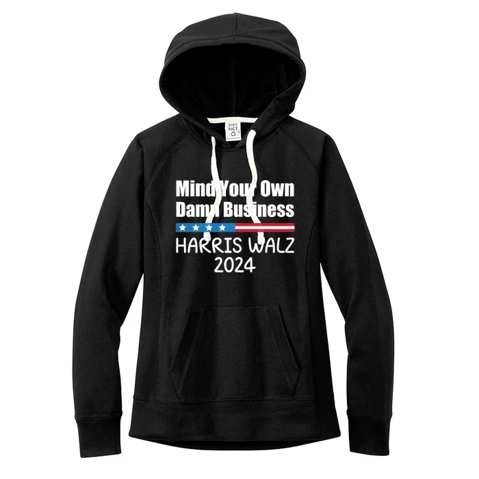 Harris Walz Waltz 2024 Mind Your Own Damn Business Women's Fleece Hoodie