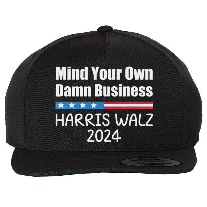 Harris Walz Waltz 2024 Mind Your Own Damn Business Wool Snapback Cap