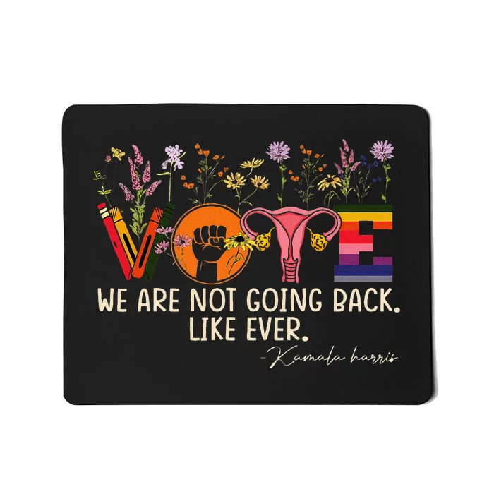 Harris Waltz We Are Not Going Back Like Ever Feminist Vote Gift Mousepad