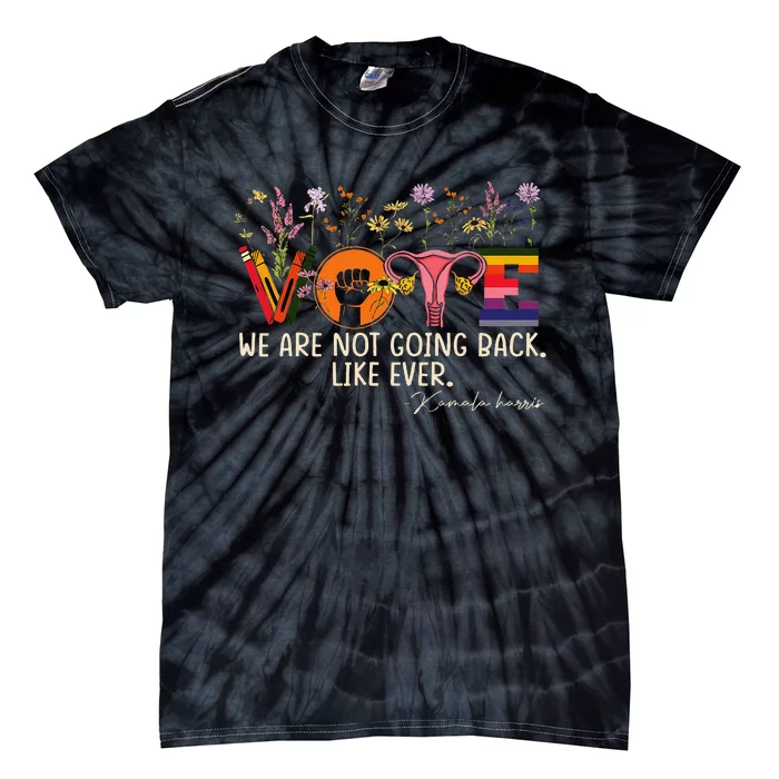 Harris Waltz We Are Not Going Back Like Ever Feminist Vote Gift Tie-Dye T-Shirt