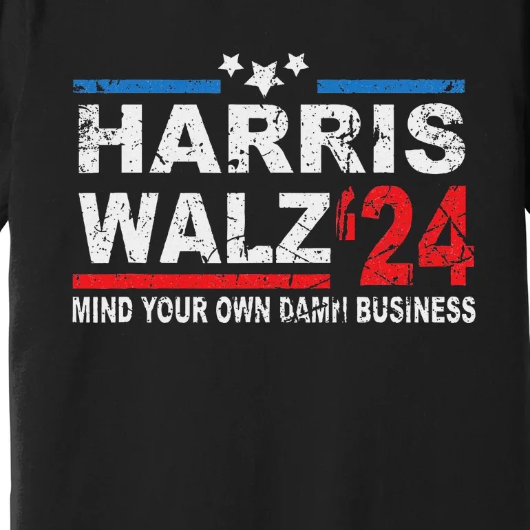 Harris Walz Waltz Mind Your Own Damn Business Premium T-Shirt