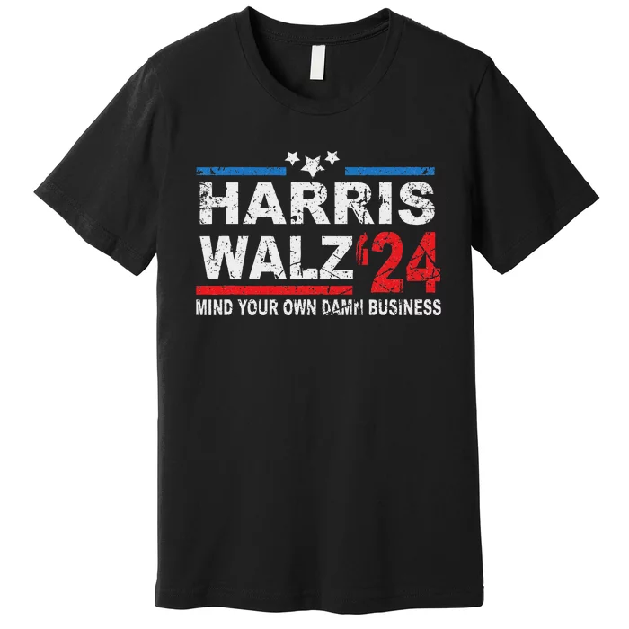 Harris Walz Waltz Mind Your Own Damn Business Premium T-Shirt