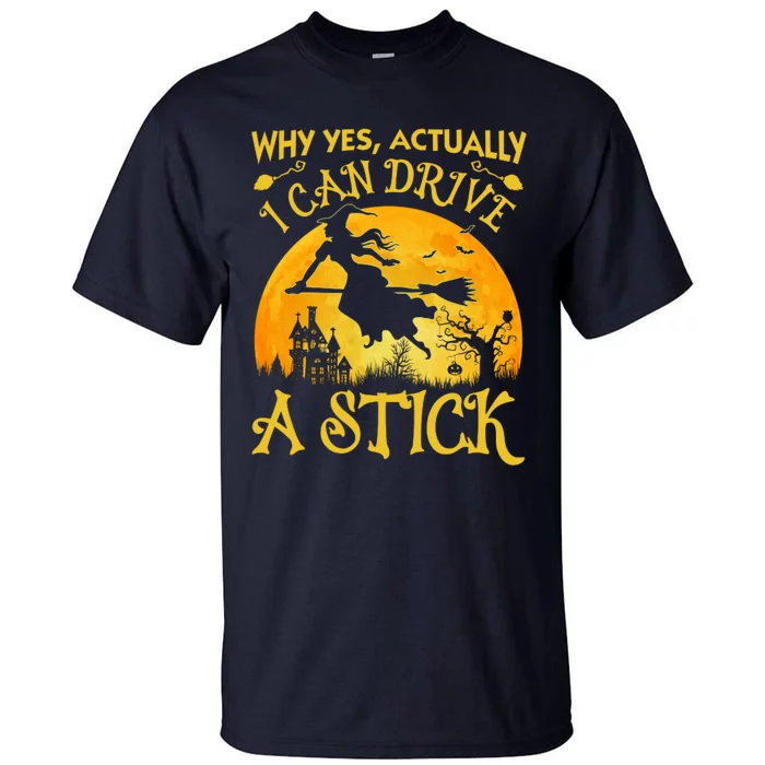 Halloween Why Yes Actually I Can Drive A Stick Tall T-Shirt