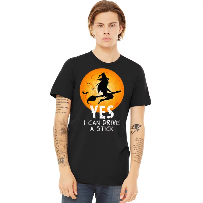 Halloween Witch Yes I Can Drive A Stick Funny Halloween Premium T-Shirt