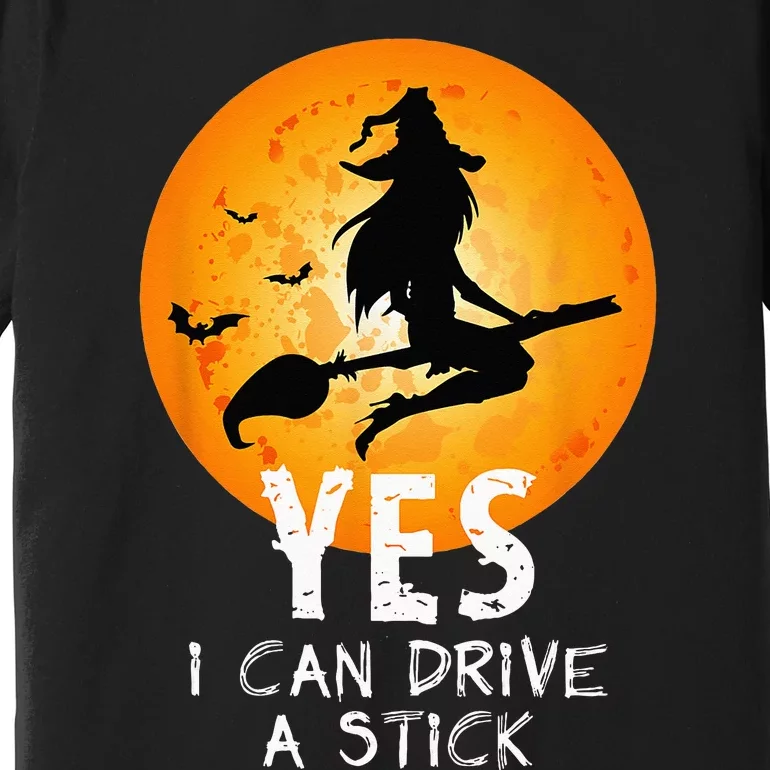 Halloween Witch Yes I Can Drive A Stick Funny Halloween Premium T-Shirt