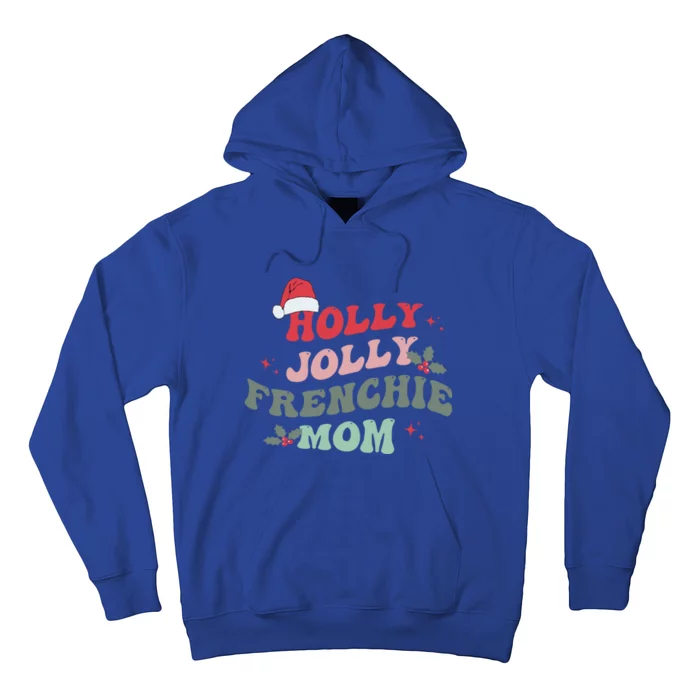 Holly Xmas Jolly Frenchie Mom French Bulldog Christmas Dogs Gift Hoodie