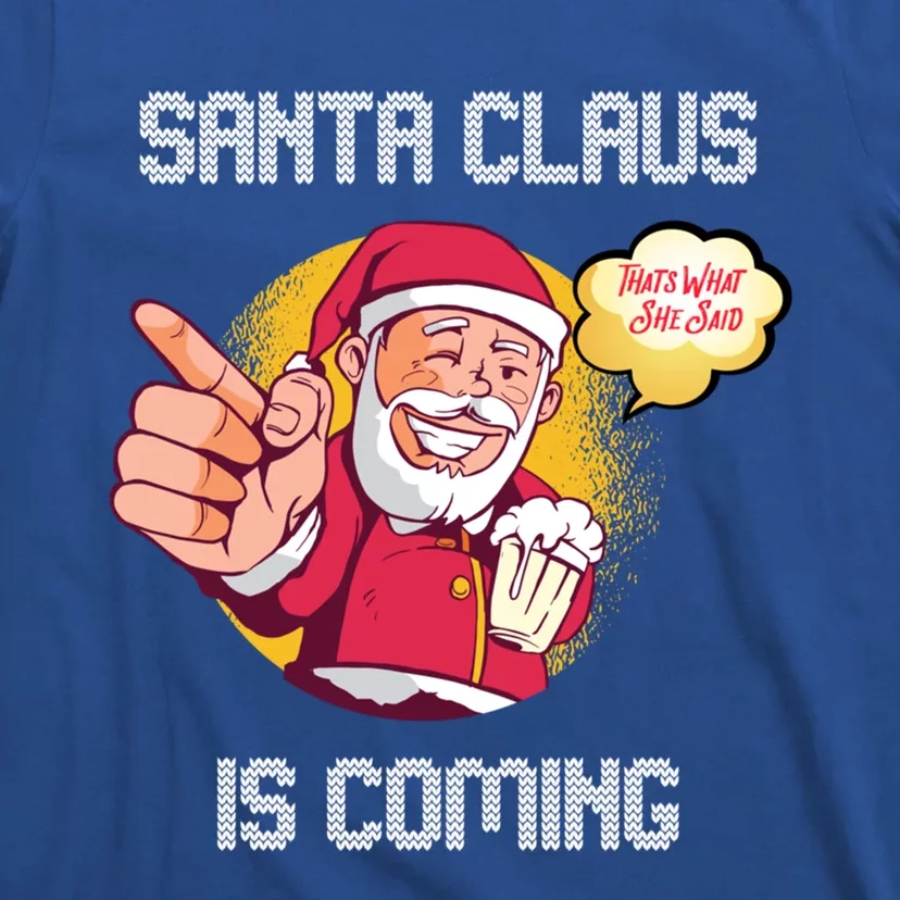 Hilarious Xmas Santa Claus Is Coming Ugly Christmas Gift T-Shirt