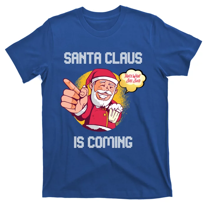 Hilarious Xmas Santa Claus Is Coming Ugly Christmas Gift T-Shirt