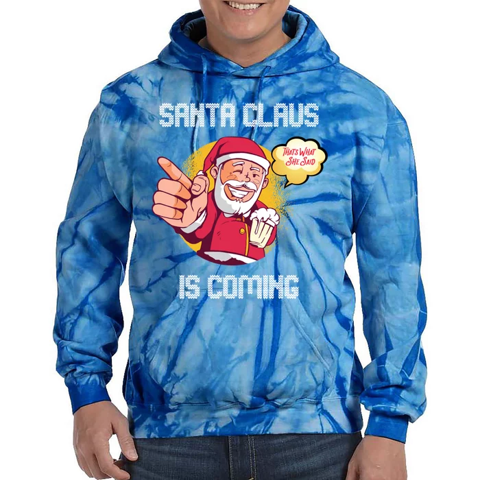 Hilarious Xmas Santa Claus Is Coming Ugly Christmas Gift Tie Dye Hoodie