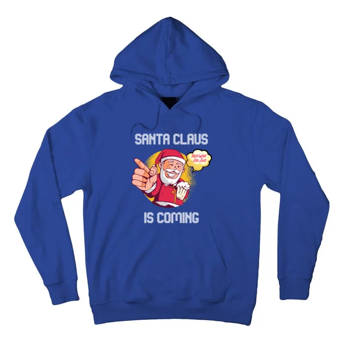 Hilarious Xmas Santa Claus Is Coming Ugly Christmas Gift Tall Hoodie