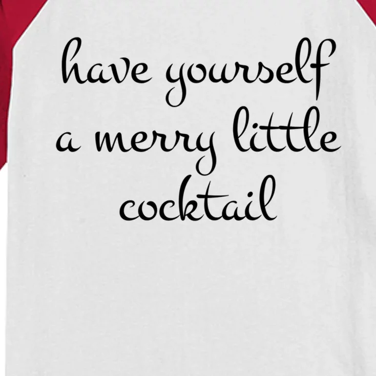 Have Yourself A Merry Little Cocktail Funny Xmas Ing Meaningful Gift Kids Colorblock Raglan Jersey