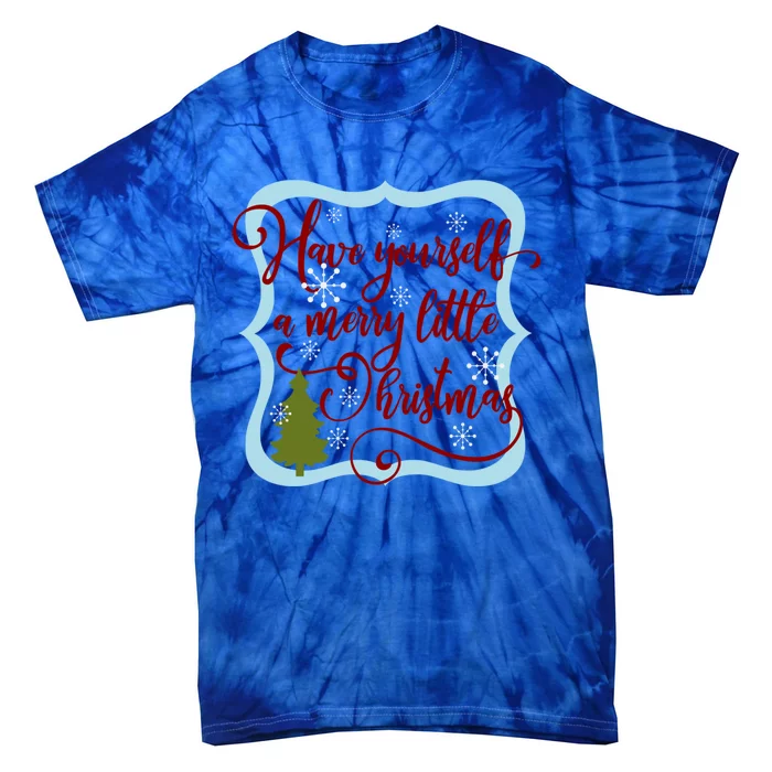 Have Yourself A Merry Little Christmas Family Gift Tie-Dye T-Shirt