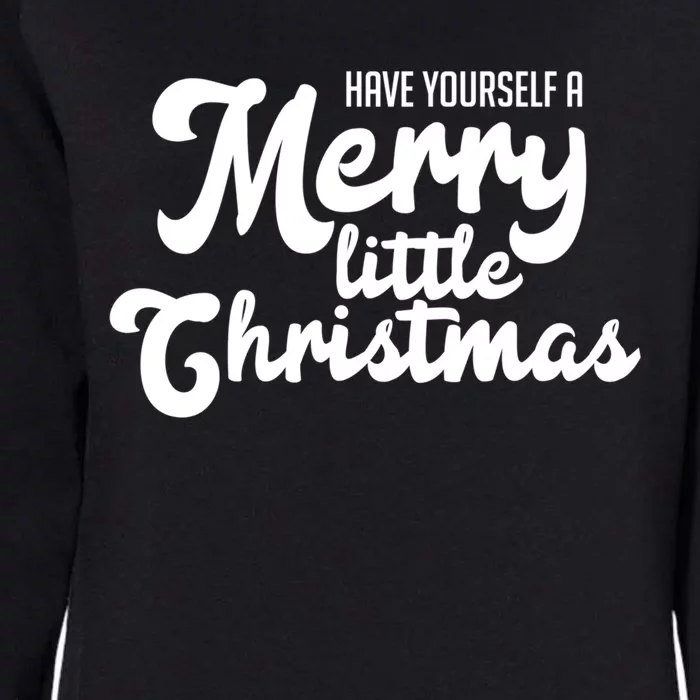 Have Yourself A Merry Little Christmas Gift Womens California Wash Sweatshirt