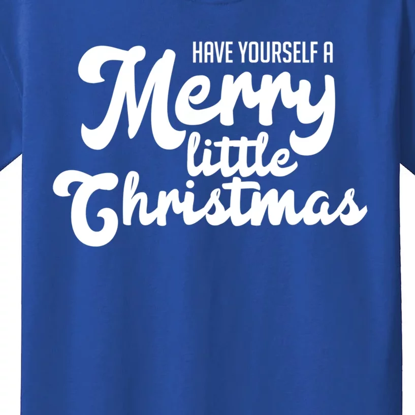 Have Yourself A Merry Little Christmas Gift Kids T-Shirt