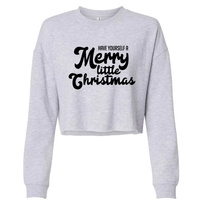 Have Yourself A Merry Little Christmas Gift Cropped Pullover Crew