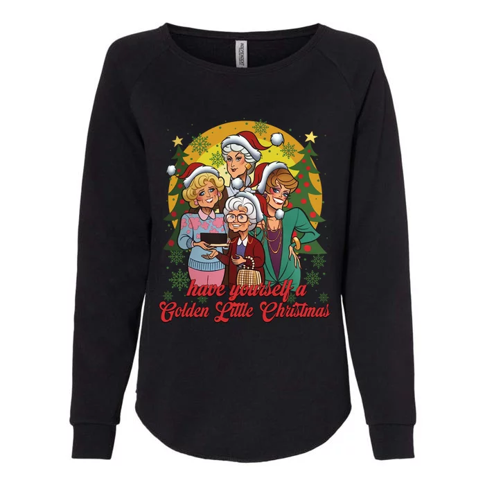 Have Yourself A Golden Little Christmas Happy Holiday Season Womens California Wash Sweatshirt