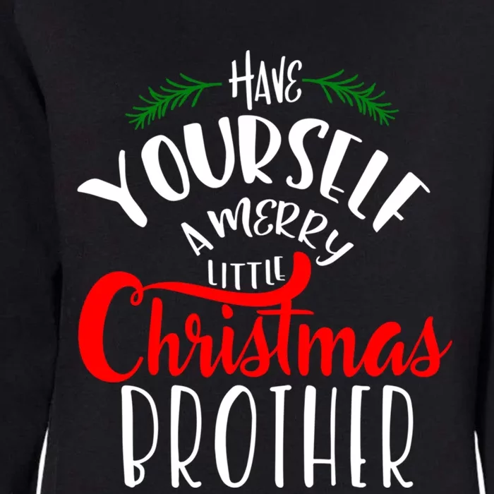 Have Yourself A Merry Little Christmas Family Brother Gift Womens California Wash Sweatshirt