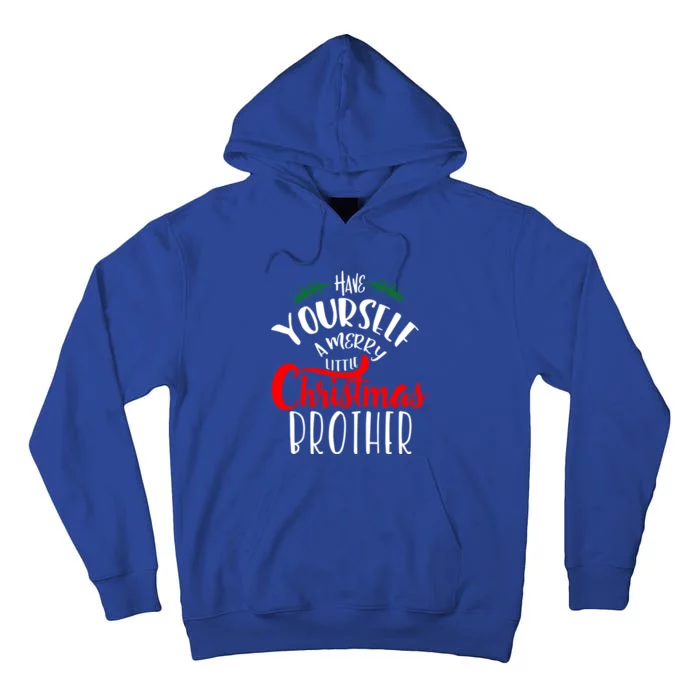 Have Yourself A Merry Little Christmas Family Brother Gift Tall Hoodie