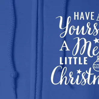 Have Yourself A Merry Little Christmas Gift Full Zip Hoodie