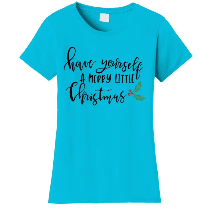 Have Yourself A Merry Little Christmas Meaningful Gift Women's T-Shirt