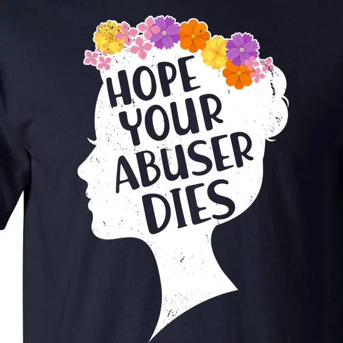 Hope Your Abuser Dies Tall T-Shirt