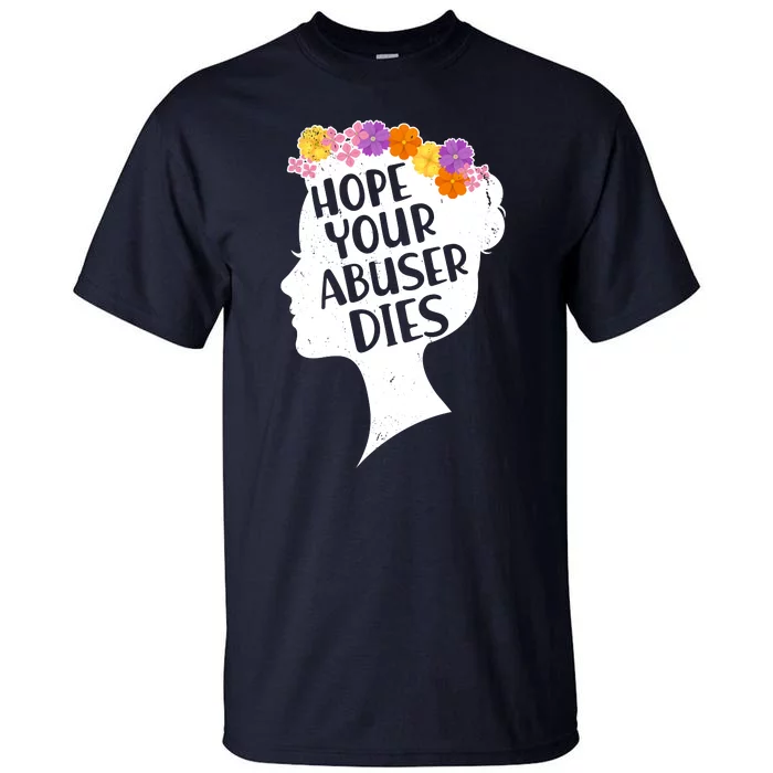 Hope Your Abuser Dies Tall T-Shirt