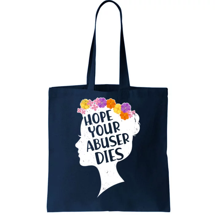 Hope Your Abuser Dies Tote Bag