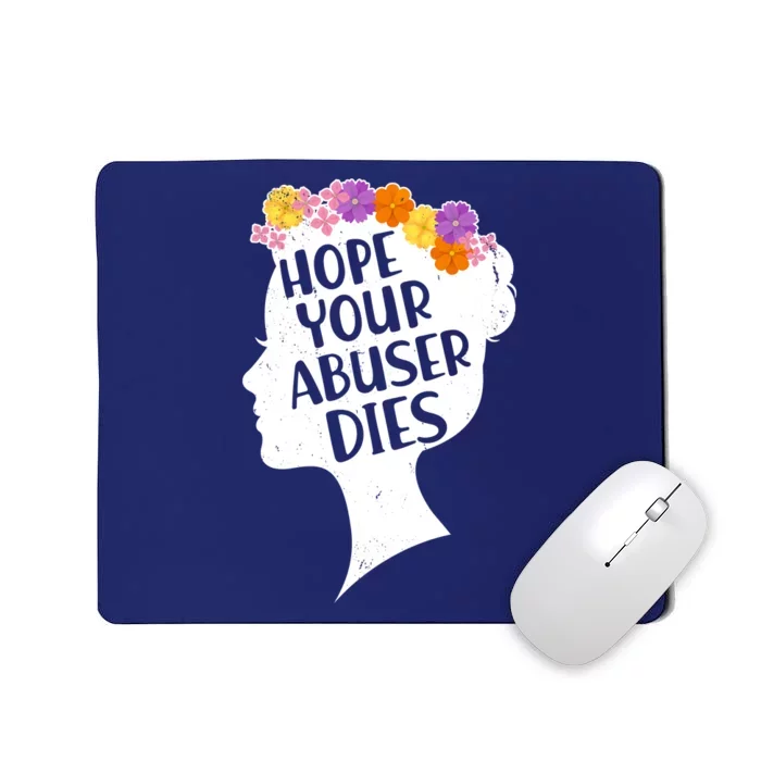 Hope Your Abuser Dies Mousepad