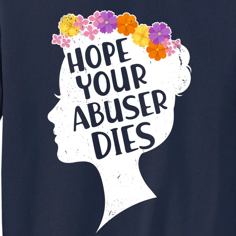 Hope Your Abuser Dies Tall Sweatshirt