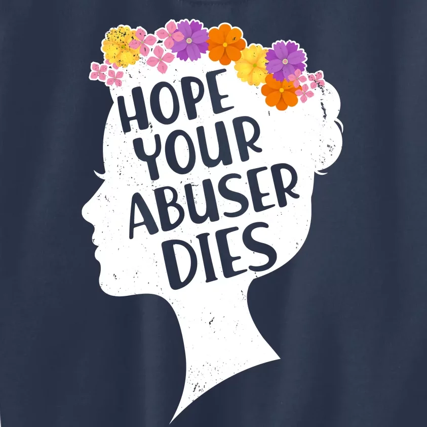 Hope Your Abuser Dies Kids Sweatshirt